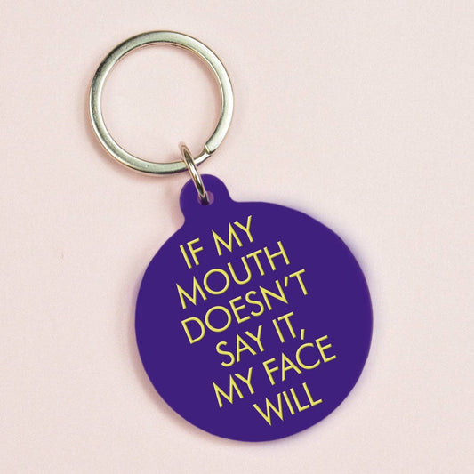 If My Mouth Doesn't Say It, My Face Will Keytag