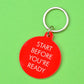 Start Before You're Ready Keytag