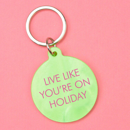 Live Like You're On Holiday Keytag
